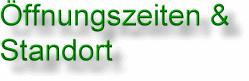 Standort und �ffnungszeiten